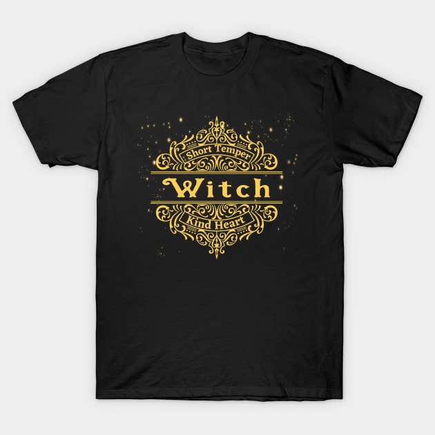 witch short temper kind heart - golden T-Shirt by sharanarnoldart